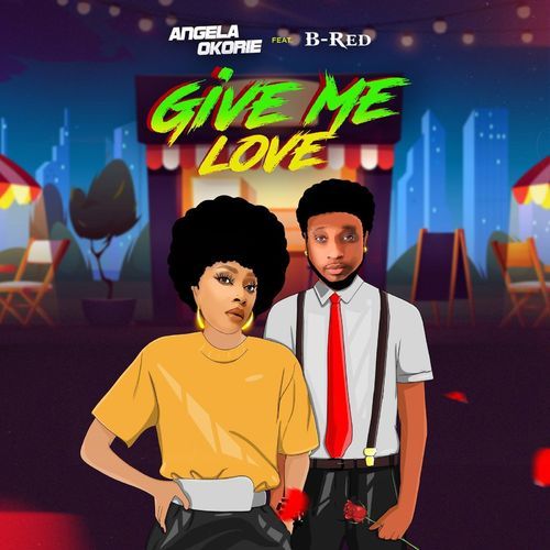 Angela Okorie Give Me Love Ft B Red