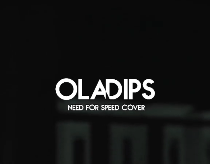 OlaDips – Need For Speed Cover