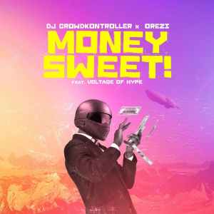 DJ Crowdkontroller ft. Orezi Voltage Of Hype – Money Sweet