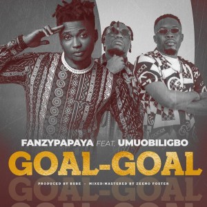 Fanzy Papaya – Goal Goal Ft. Umu Obiligbo