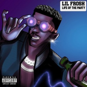 Lil Frosh Life Of The Party Free Mp3 Download 1