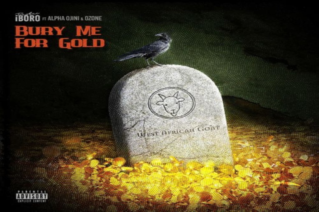 Paybac Iboro ft Alpha Ojini X Ozone – Bury Me For Gold