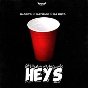 OlaDips Ft. Slimcase DJ Cora – Heys Mp3 Download