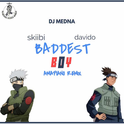 DJ Medna x Skiibii x Davido – Baddest Boy Amapiano Remix
