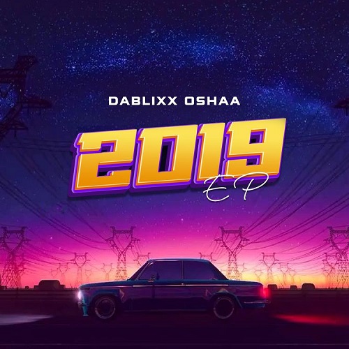 EP Dablixx Oshaa 2019 Mp3 Download 1 1