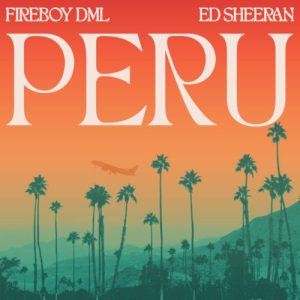 Fireboy DML ft Ed sheeran Peru remix