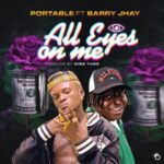 Portable Ft. Barry Jhay – All Eyes On Me Mp3 Download e1642554873316