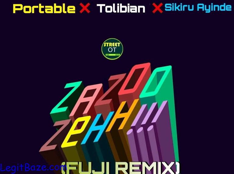 Tolibian ft Portable Sikiru Ayinde – ZaZoo Zeh Fuji Remix