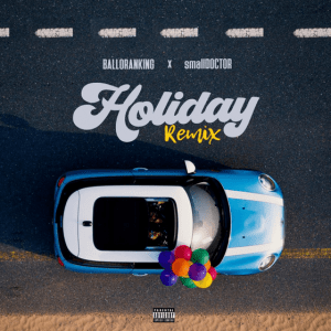 Balloranking ft. Small Doctor – Holiday Remix