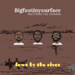 Bigfootinyourface – Down By The River ft. The Cavemen 1