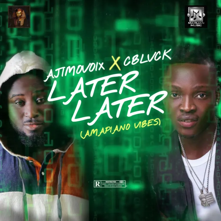 Ajimovoix – Later Later Amapiano Vibes Ft. C blvck Xclusiveloaded.com