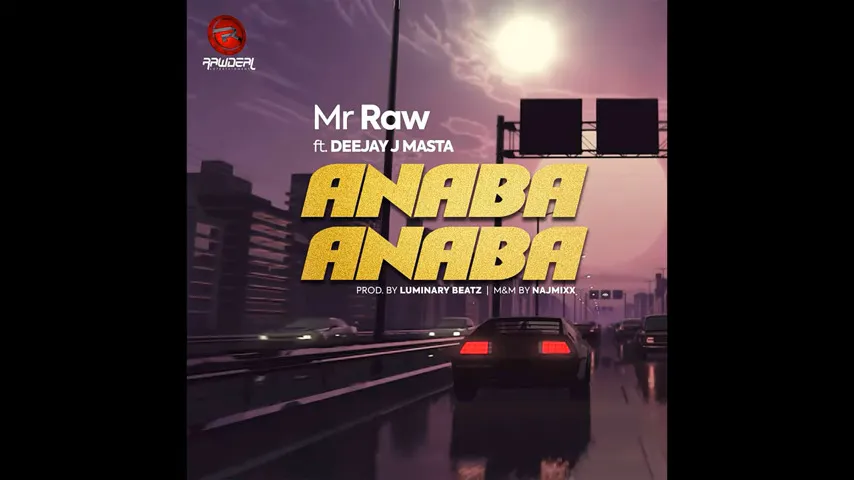 Anaba Anaba by Mr Raw ft. Deejay J Masta Xclusiveloaded.com