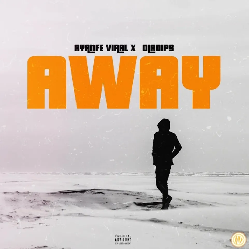 Ayanfe Viral – Away ft. Oladips Xclusiveloaded.com