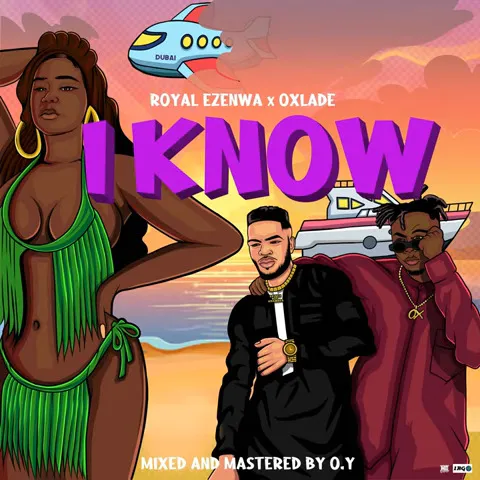 Royal Ezenwa – I Know ft Oxlade Xclusiveloaded.com