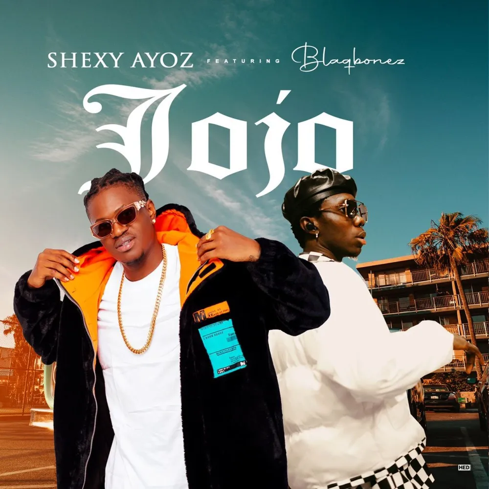 Shexy Ayoz – Jojo ft. Blaqbonez Xclusiveloaded.com