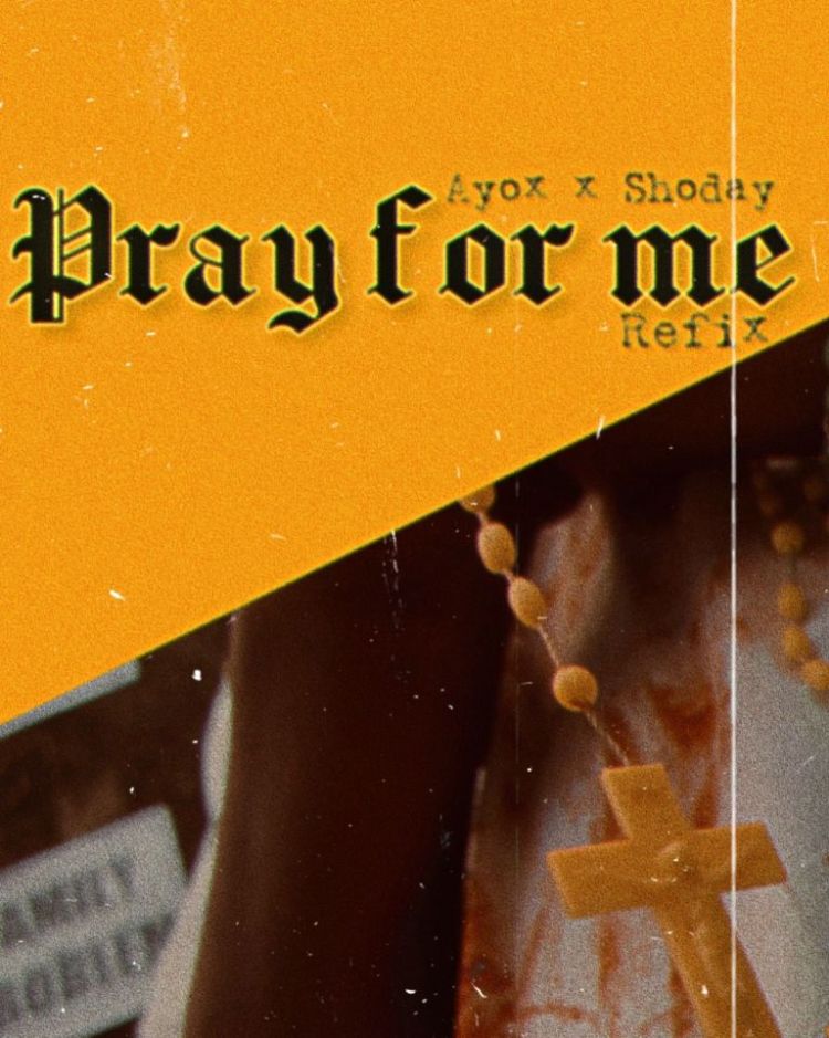 Shoday Ft. Ayox – Pray For Me Refix
