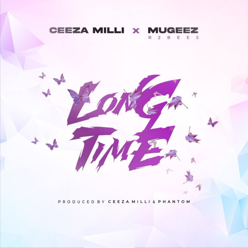 Ceeza Milli – Long Time Ft Mugeez 1