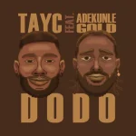 Dodo by TAYC Ft Adekunle Gold