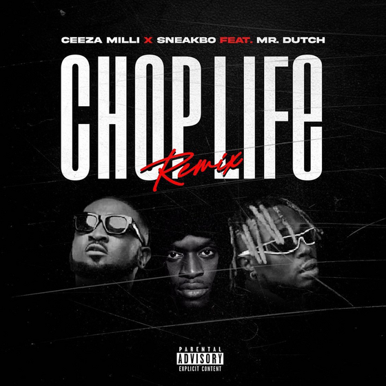 Ceeza Milli – Chop Life Remix ft. Sneakbo Mr. Dutch