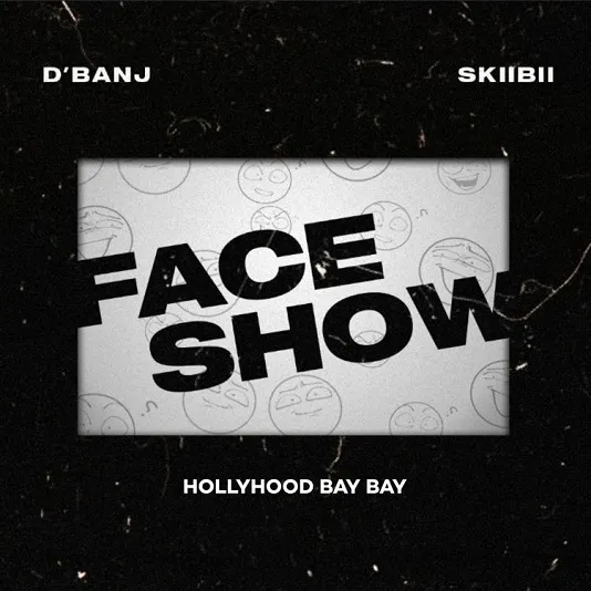DBanj – Face Show ft. Skiibii Hollywood Bay Bay 1