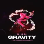 Nissi – Gravity ft. Major League Djz 1 1