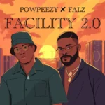 Powpeezy – Facility Remix ft. Falz