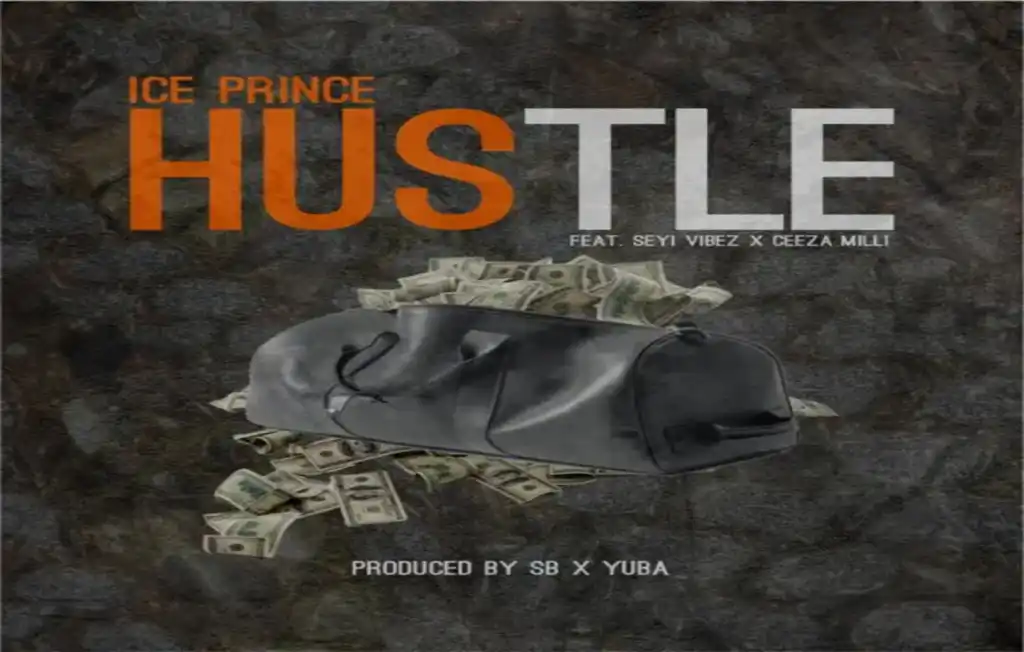 Ice Prince – Hustle ft. Seyi Vibez Ceeza Milli 1