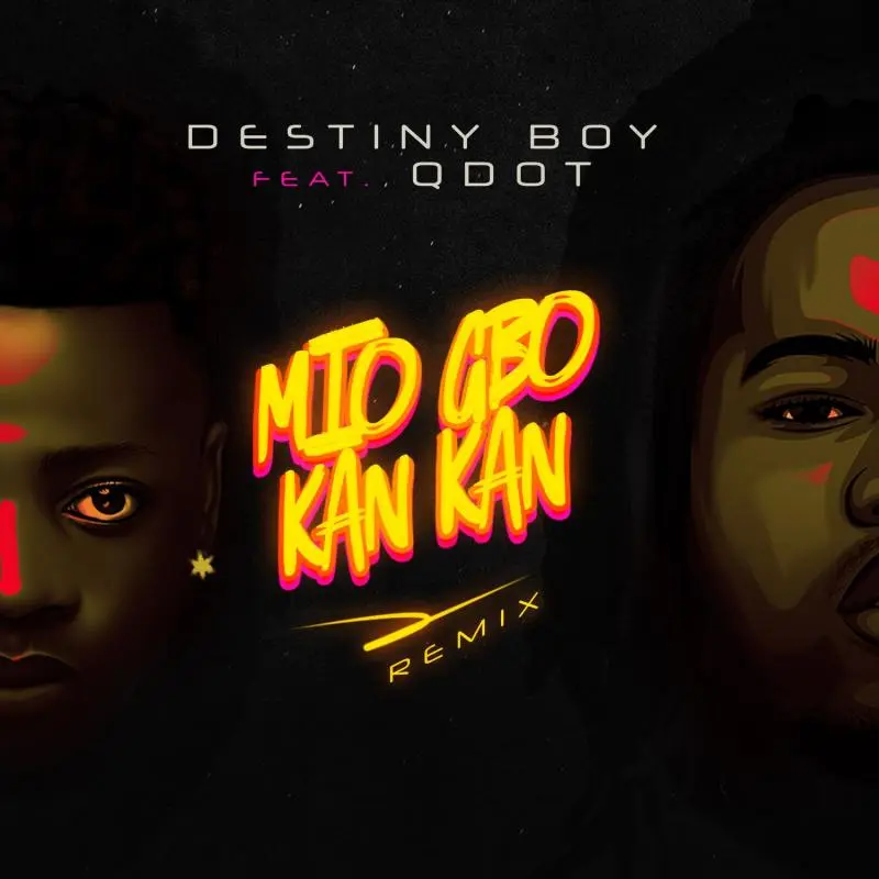 Destiny Boy – Mio Gbo Kan Kan Remix Ft. Qdot