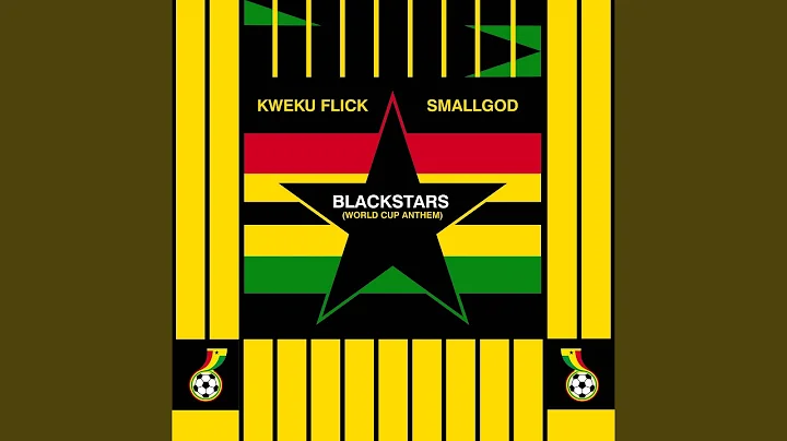 Kweku Flick – Blackstars World Cup Anthem Ft. Smallgod