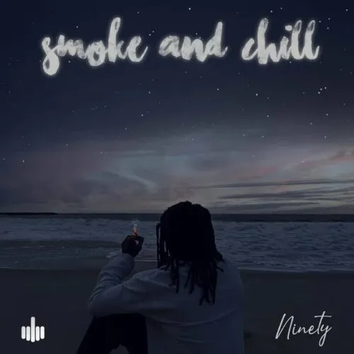 Ninety – Smoke and Chill
