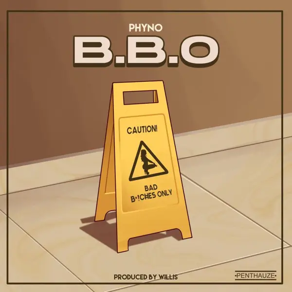 Phyno – BBO Bad Bvcthes Only