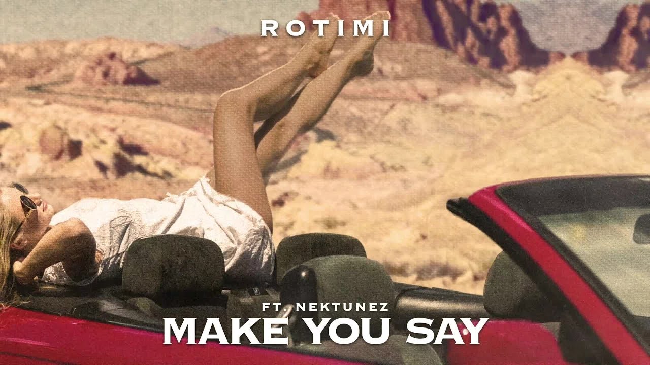 Rotimi – Make You Say ft Nektunez