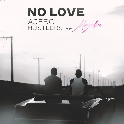Ajebo Hustler – No Love 18 plus Ft. Mayorkun
