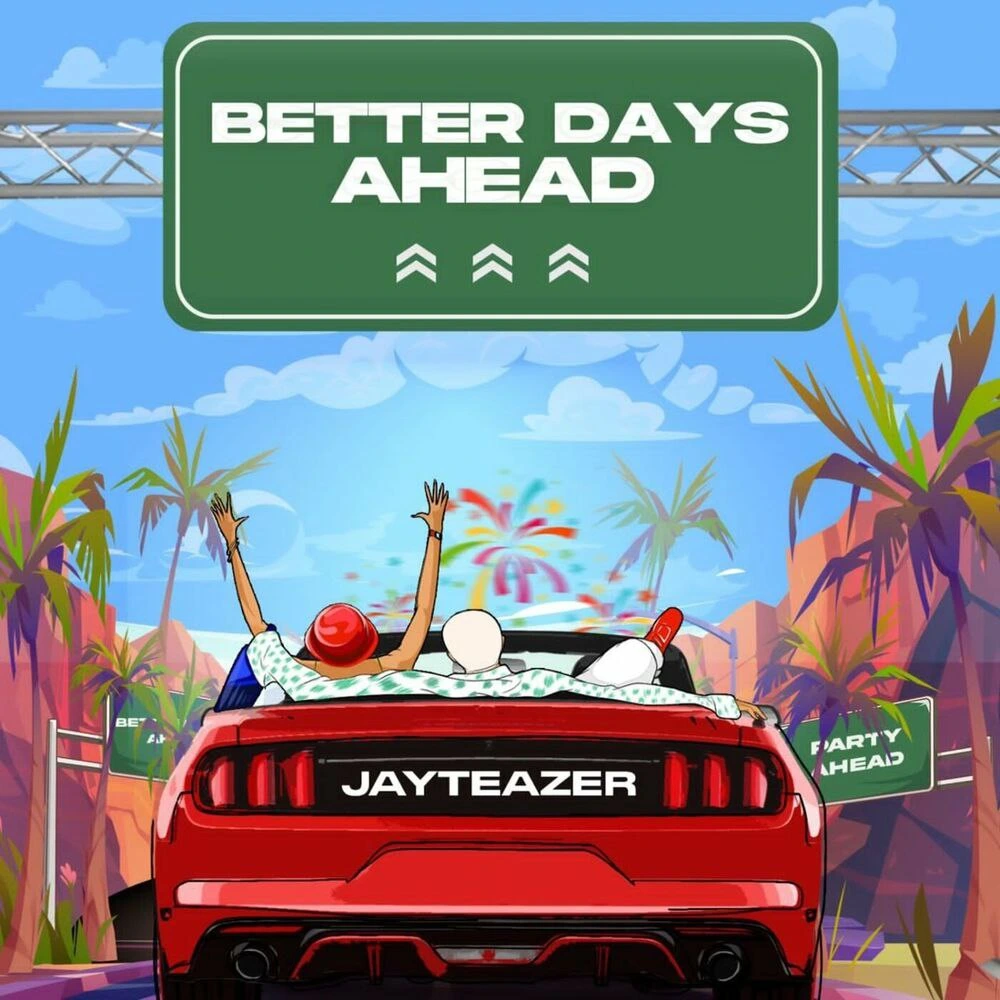 Jay Teazer – Better Days Ahead