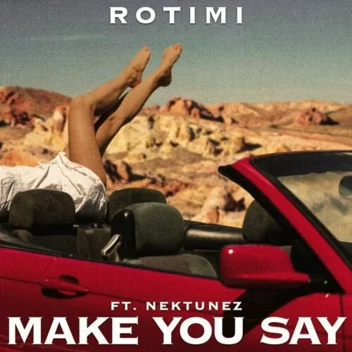 Rotimi – Make You Say Ft. Nektunez 1