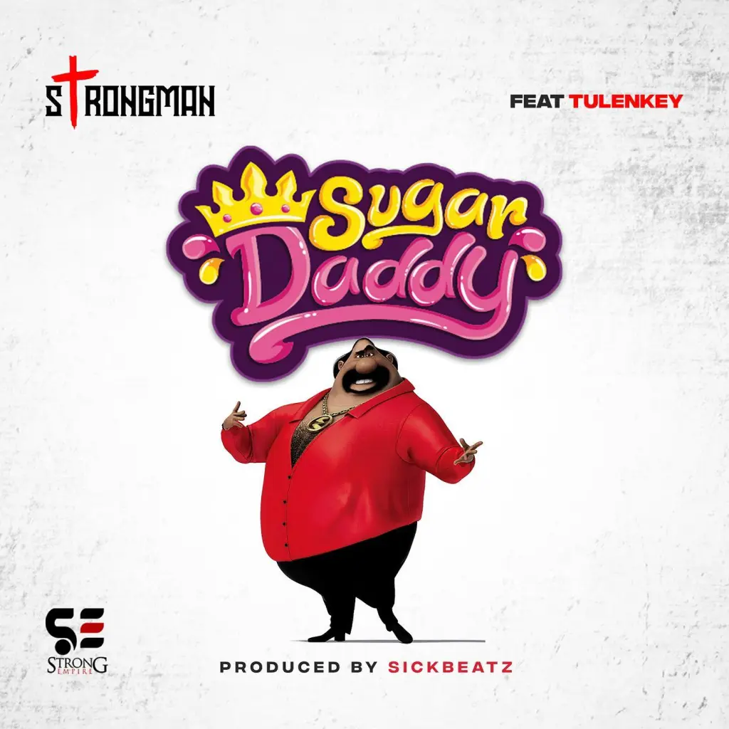 Strongman Burner – Sugar Daddy Ft. Tulenkey 1
