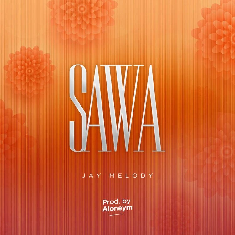 Jay Melody – Sawa 1