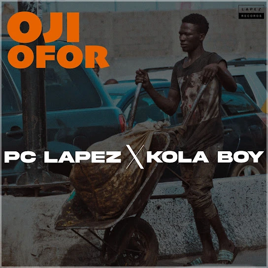 PC Lapez – Oji For Ft. Kolaboy