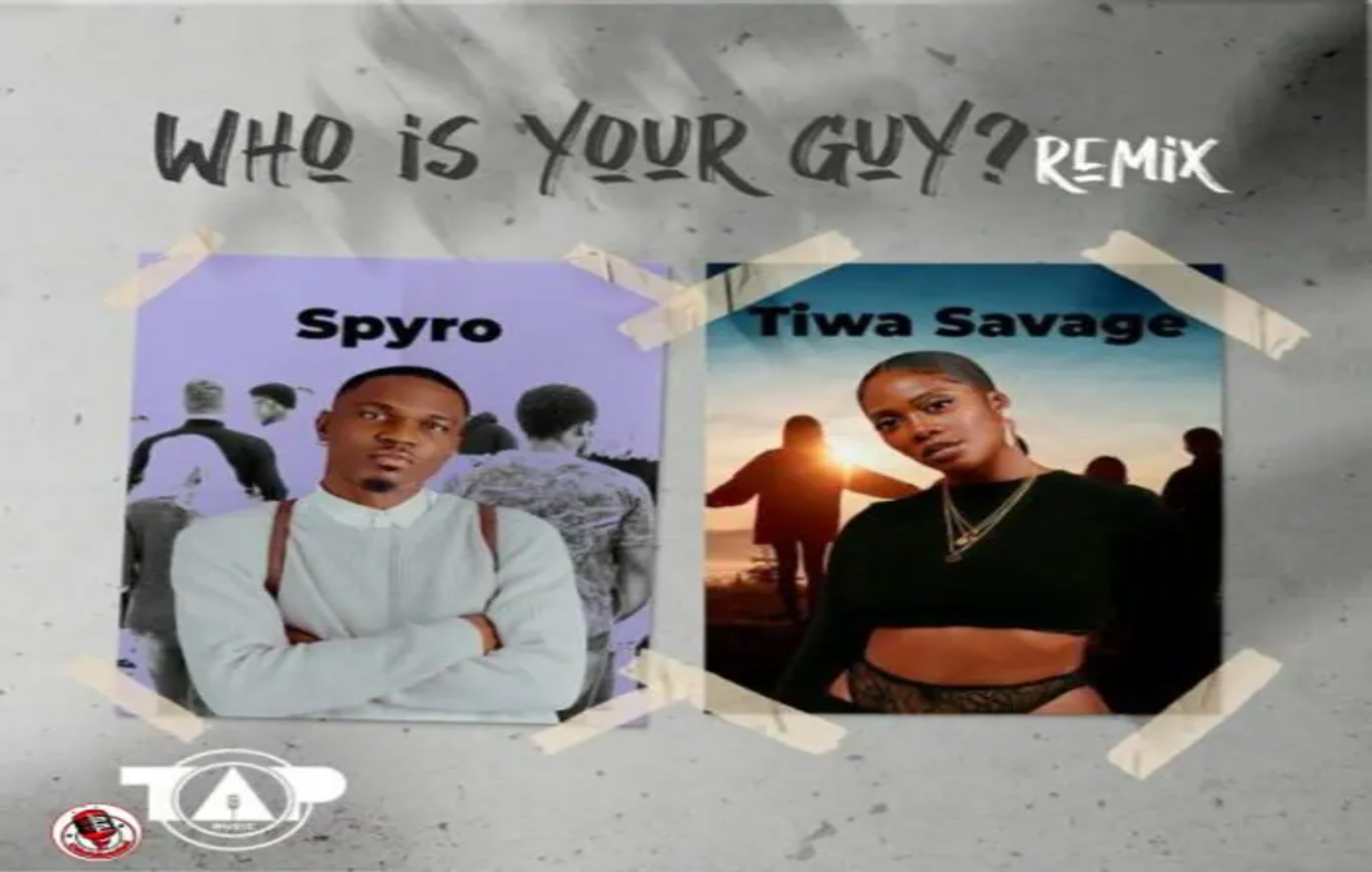 Spyro Who Is Your Guy Remix Tiwa Savage