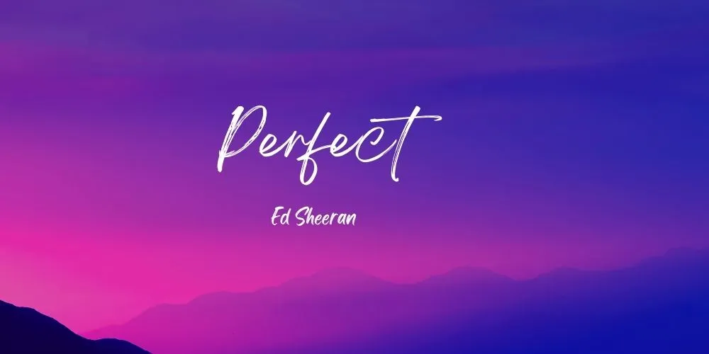 Ed Sheeran Perfect Lyrics